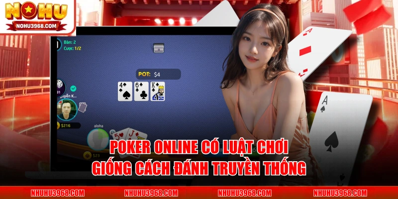 Poker online có luật chơi giống cách đánh truyền thống